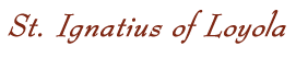 St. Ignatius of Loyola